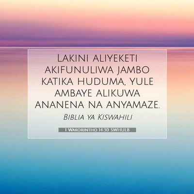 Picture 07 - 1 Wakorintho 14:30 SWHULB - Lakini aliyeketi akifunuliwa jambo katika huduma, - Bible Verse Picture