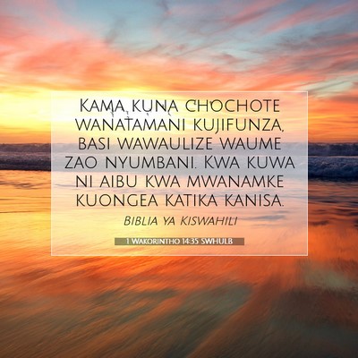Picture 07 - 1 Wakorintho 14:35 SWHULB - Kama kuna chochote wanatamani kujifunza, basi - Bible Verse Picture