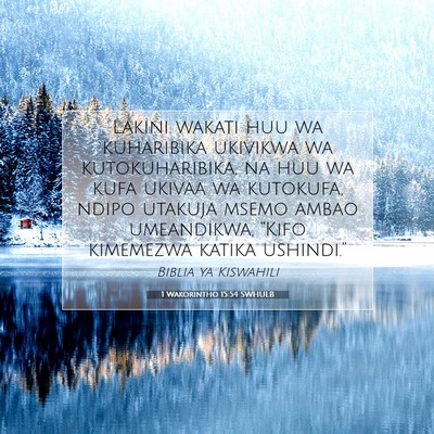 Picture 07 - 1 Wakorintho 15:54 SWHULB - Lakini wakati huu wa kuharibika ukivikwa wa - Bible Verse Picture