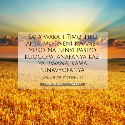 Picture 07 - 1 Wakorintho 16:10 SWHULB - Sasa wakati Timotheo akija, muoneni kwamba yuko - Bible Verse Picture