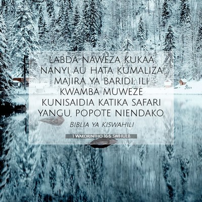 Picture 07 - 1 Wakorintho 16:6 SWHULB - Labda naweza kukaa nanyi au hata kumaliza majira - Bible Verse Picture