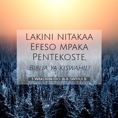 Picture 07 - 1 Wakorintho 16:8 SWHULB - Lakini nitakaa Efeso mpaka - Bible Verse Picture