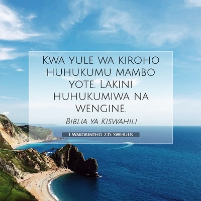 Picture 07 - 1 Wakorintho 2:15 SWHULB - Kwa yule wa kiroho huhukumu mambo yote. Lakini - Bible Verse Picture