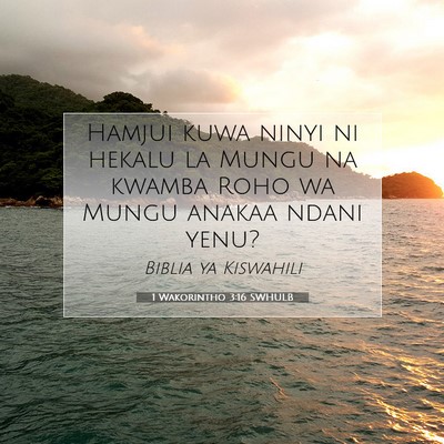 Picture 07 - 1 Wakorintho 3:16 SWHULB - Hamjui kuwa ninyi ni hekalu la Mungu na kwamba - Bible Verse Picture