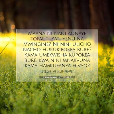 Picture 07 - 1 Wakorintho 4:7 SWHULB - Maana ni nani aonaye tofauti kati yenu na - Bible Verse Picture