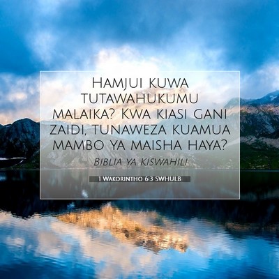 Picture 07 - 1 Wakorintho 6:3 SWHULB - Hamjui kuwa tutawahukumu malaika? Kwa kiasi gani - Bible Verse Picture