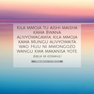 Picture 07 - 1 Wakorintho 7:17 SWHULB - Kila mmoja tu aishi maisha kama Bwana - Bible Verse Picture
