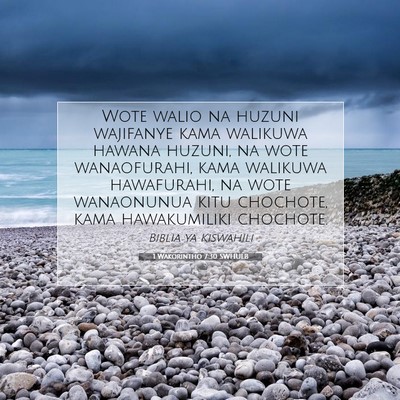 Picture 07 - 1 Wakorintho 7:30 SWHULB - Wote walio na huzuni wajifanye kama walikuwa - Bible Verse Picture