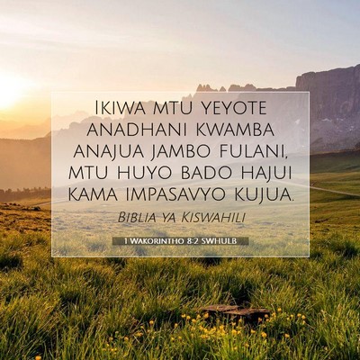 Picture 07 - 1 Wakorintho 8:2 SWHULB - Ikiwa mtu yeyote anadhani kwamba anajua jambo - Bible Verse Picture