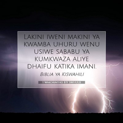 Picture 07 - 1 Wakorintho 8:9 SWHULB - Lakini iweni makini ya kwamba uhuru wenu usiwe - Bible Verse Picture