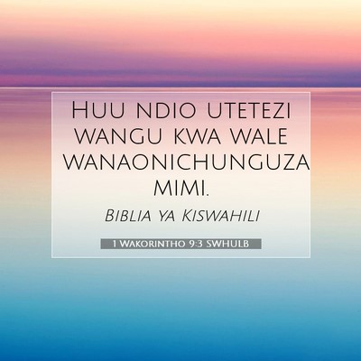 Picture 07 - 1 Wakorintho 9:3 SWHULB - Huu ndio utetezi wangu kwa wale wanaonichunguza - Bible Verse Picture