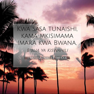 Picture 07 - 1 Wathesalonike 3:8 SWHULB - Kwa sasa tunaishi, kama mkisimama imara kwa - Bible Verse Picture