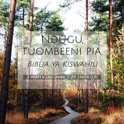 Picture 07 - 1 Wathesalonike 5:25 SWHULB - Ndugu, tuombeeni - Bible Verse Picture