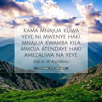 Picture 07 - 1 Yohana 2:29 SWHULB - Kama mnajua kuwa yeye ni mwenye haki, mnajua - Bible Verse Picture