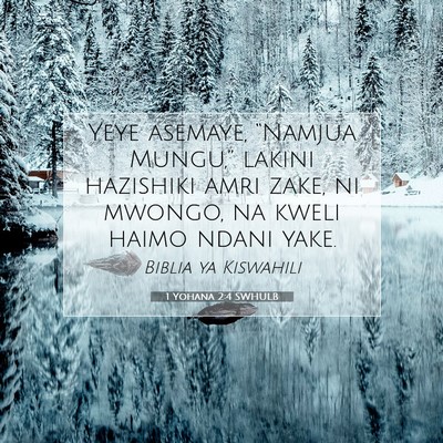 Picture 07 - 1 Yohana 2:4 SWHULB - Yeye asemaye, “Namjua Mungu,” lakini - Bible Verse Picture