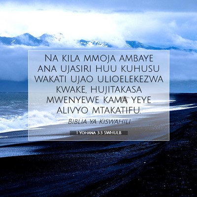 Picture 07 - 1 Yohana 3:3 SWHULB - Na kila mmoja ambaye ana ujasiri huu kuhusu - Bible Verse Picture