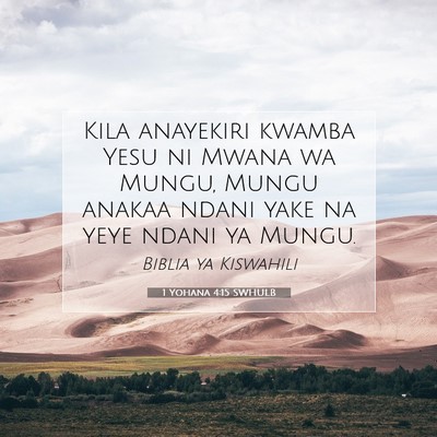 Picture 07 - 1 Yohana 4:15 SWHULB - Kila anayekiri kwamba Yesu ni Mwana wa Mungu, - Bible Verse Picture