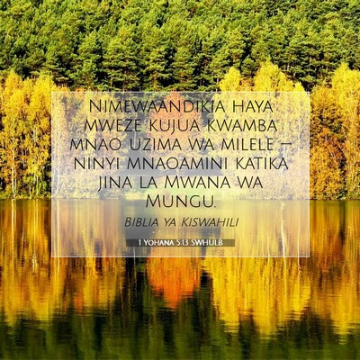 Picture 07 - 1 Yohana 5:13 SWHULB - Nimewaandikia haya mweze kujua kwamba mnao uzima - Bible Verse Picture