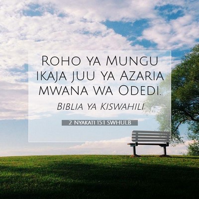 Picture 07 - 2 Nyakati 15:1 SWHULB - Roho ya Mungu ikaja juu ya Azaria mwana wa - Bible Verse Picture