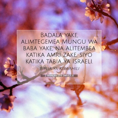 Picture 07 - 2 Nyakati 17:4 SWHULB - Badala yake, alimtegemea Mungu wa baba yake, na - Bible Verse Picture