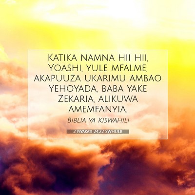 Picture 07 - 2 Nyakati 24:22 SWHULB - Katika namna hii hii, Yoashi, yule mfalme, - Bible Verse Picture