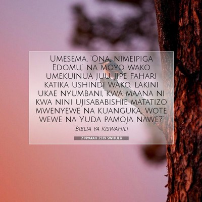 Picture 07 - 2 Nyakati 25:19 SWHULB - Umesema, 'Ona, nimeipiga Edomu,' na moyo wako - Bible Verse Picture