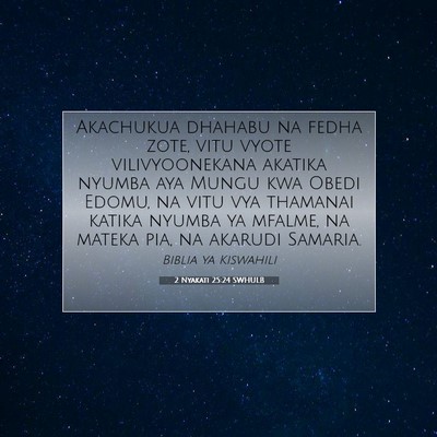 Picture 07 - 2 Nyakati 25:24 SWHULB - Akachukua dhahabu na fedha zote, vitu vyote - Bible Verse Picture