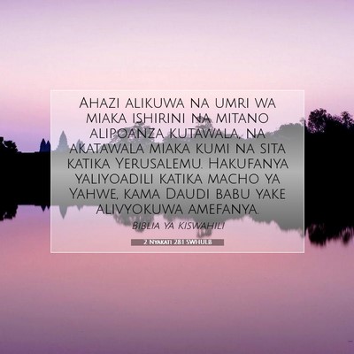 Picture 07 - 2 Nyakati 28:1 SWHULB - Ahazi alikuwa na umri wa miaka ishirini na mitano - Bible Verse Picture