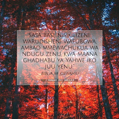 Picture 07 - 2 Nyakati 28:11 SWHULB - Sasa basi, nisikilizeni: warudisheni wafubgwa, - Bible Verse Picture