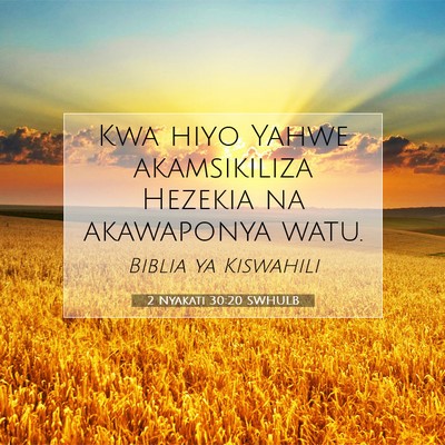 Picture 07 - 2 Nyakati 30:20 SWHULB - Kwa hiyo Yahwe akamsikiliza Hezekia na akawaponya - Bible Verse Picture