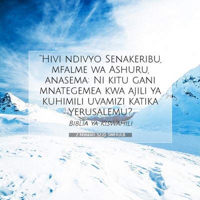 Picture 07 - 2 Nyakati 32:10 SWHULB - “Hivi ndivyo Senakeribu, mfalme wa Ashuru, - Bible Verse Picture