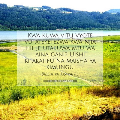 Picture 07 - 2 Petro 3:11 SWHULB - Kwa kuwa vitu vyote vutateketezwa kwa njia hii. - Bible Verse Picture