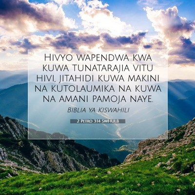 Picture 07 - 2 Petro 3:14 SWHULB - Hivyo wapendwa kwa kuwa tunatarajia vitu hivi, - Bible Verse Picture