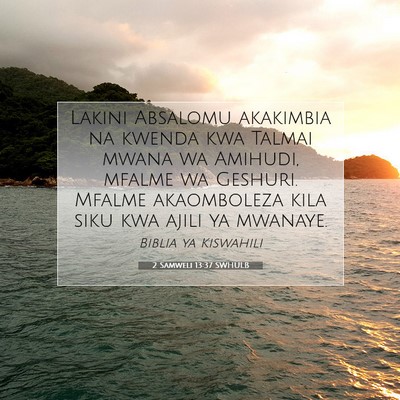 Picture 07 - 2 Samweli 13:37 SWHULB - Lakini Absalomu akakimbia na kwenda kwa Talmai - Bible Verse Picture