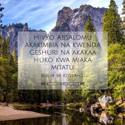 Picture 07 - 2 Samweli 13:38 SWHULB - Hivyo Absalomu akakimbia na kwenda Geshuri na - Bible Verse Picture