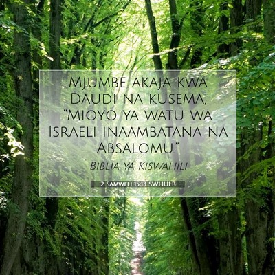 Picture 07 - 2 Samweli 15:13 SWHULB - Mjumbe akaja kwa Daudi na kusema, “Mioyo ya - Bible Verse Picture