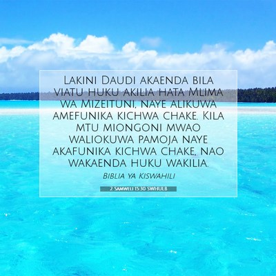 Picture 07 - 2 Samweli 15:30 SWHULB - Lakini Daudi akaenda bila viatu huku akilia hata - Bible Verse Picture