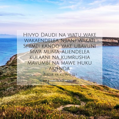 Picture 07 - 2 Samweli 16:13 SWHULB - Hivyo Daudi na watu wake wakaendelea njiani - Bible Verse Picture