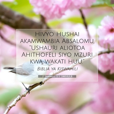 Picture 07 - 2 Samweli 17:7 SWHULB - Hivyo Hushai akamwambia Absalomu, “Ushauri - Bible Verse Picture