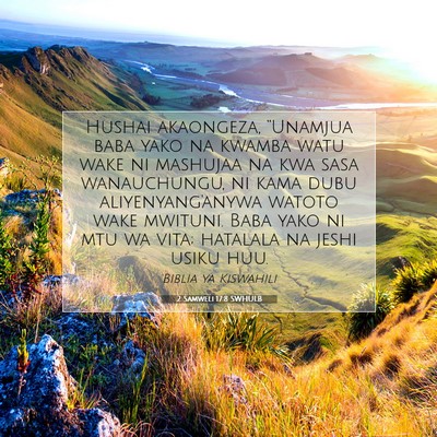 Picture 07 - 2 Samweli 17:8 SWHULB - Hushai akaongeza, “Unamjua baba yako na kwamba - Bible Verse Picture