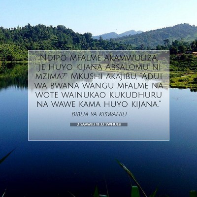 Picture 07 - 2 Samweli 18:32 SWHULB - Ndipo mfalme akamwuliza, “Je huyo kijana - Bible Verse Picture