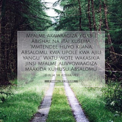 Picture 07 - 2 Samweli 18:5 SWHULB - Mfalme akawaagiza Yoabu, Abishai, na Itai kusema, - Bible Verse Picture