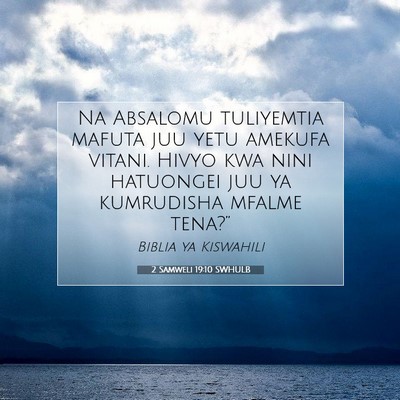 Picture 07 - 2 Samweli 19:10 SWHULB - Na Absalomu tuliyemtia mafuta juu yetu amekufa - Bible Verse Picture