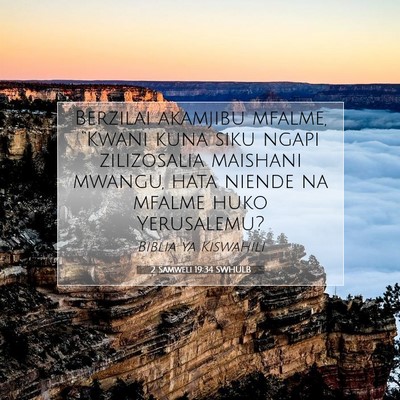 Picture 07 - 2 Samweli 19:34 SWHULB - Berzilai akamjibu mfalme, “Kwani kuna siku - Bible Verse Picture