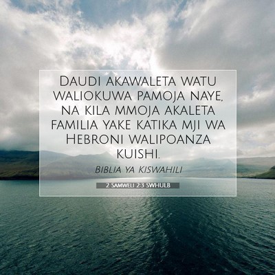 Picture 07 - 2 Samweli 2:3 SWHULB - Daudi akawaleta watu waliokuwa pamoja naye, na - Bible Verse Picture