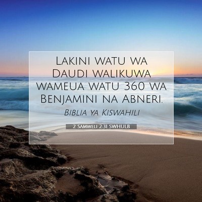 Picture 07 - 2 Samweli 2:31 SWHULB - Lakini watu wa Daudi walikuwa wameua watu 360 wa - Bible Verse Picture