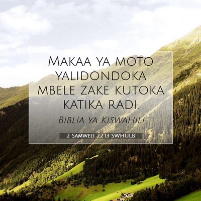 Picture 07 - 2 Samweli 22:13 SWHULB - Makaa ya moto yalidondoka mbele zake kutoka - Bible Verse Picture