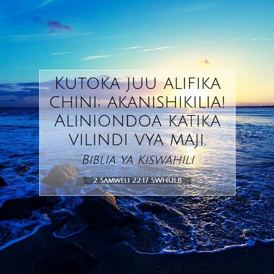 Picture 07 - 2 Samweli 22:17 SWHULB - Kutoka juu alifika chini; akanishikilia! - Bible Verse Picture