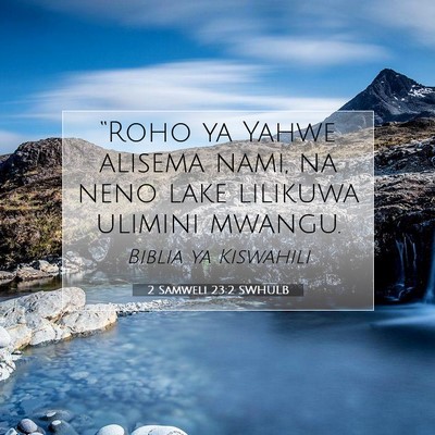 Picture 07 - 2 Samweli 23:2 SWHULB - “Roho ya Yahwe alisema nami, na neno lake - Bible Verse Picture