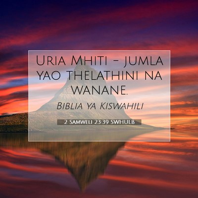 Picture 07 - 2 Samweli 23:39 SWHULB - Uria Mhiti - jumla yao thelathini na - Bible Verse Picture